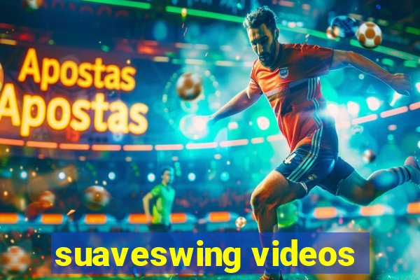 suaveswing videos